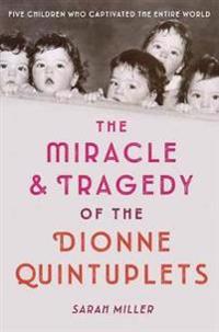 The Miracle and Tragedy of the Dionne Quintuplets