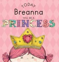 Today Breanna Will Be a Princess