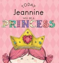 Today Jeannine Will Be a Princess
