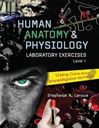 Human AnatomyPhysiology Laboratory Exercises 1: Using Crime-Scene Investigative Approaches