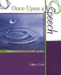 Once Upon a Speech: Telling Your Story as a Public Speaker