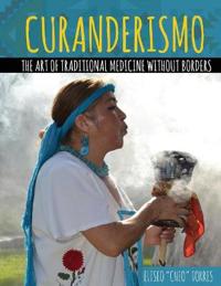 Curanderismo: The Art of Traditional Medicine without Borders