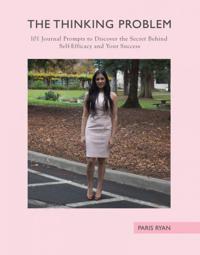 The Thinking Problem: 101 Journal Prompts to Discover the Secret Behind Self-Efficacy and Your Success