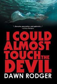 I could almost touch the Devil