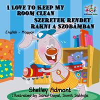 I Love to Keep My Room Clean Szeretek rendet rakni a szobamban