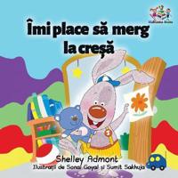 I Love to Go to Daycare (Romanian Children's Book)