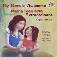 Bokomslag för "My Mom Is Awesome (English Romanian Children's Book)"