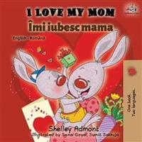 Bokomslag för "I Love My Mom (English Romanian Bilingual Book)"
