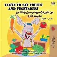 I Love to Eat Fruits and Vegetables (English Farsi - Persian Bilingual Book)