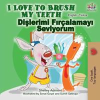 Kirjan kansi "I Love to Brush My Teeth (English Turkish Bilingual Book)"