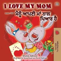 I Love My Mom (English Punjabi Bilingual Book -Gurmukhi)