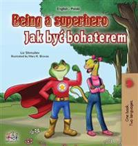 Bokomslag för "Being a Superhero (English Polish Bilingual Book for Children)"