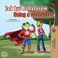 Bokomslag för "Being a Superhero (Polish English Bilingual Book for Kids)"