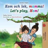 Let's play, Mom! (Swedish English Bilingual Book for Children)