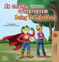 Bokomslag för "Being a Superhero (Ukrainian English Bilingual Book for Kids)"