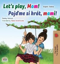Bokomslag för "Let's play, Mom! (English Czech Bilingual Book for Kids)"