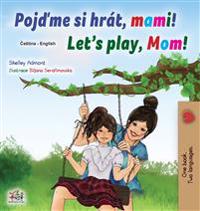 Bokomslag för "Let's play, Mom! (Czech English Bilingual Children's Book)"