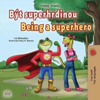 Bokomslag för "Being a Superhero (Czech English Bilingual Book for Kids)"