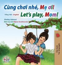 Bokomslag för "Let's play, Mom! (Vietnamese English Bilingual Children's Book)"