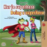Bokomslag för "Being a Superhero (Albanian English Bilingual Book for Kids)"