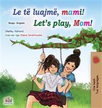Bokomslag för "Let's play, Mom! (Albanian English Bilingual Book for Kids)"