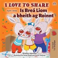 I Love to Share (English Irish Bilingual Book for Kids)
