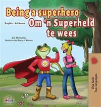 Being a Superhero (English Afrikaans Bilingual Book for Kids)
