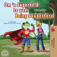 Bokomslag för "Being a Superhero (Afrikaans English Bilingual Children's Book)"