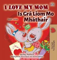 Bokomslag för "I Love My Mom (English Irish Bilingual Book for Kids)"