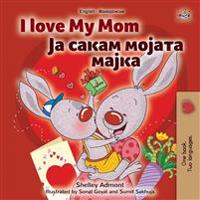 Bokomslag för "I Love My Mom (English Macedonian Bilingual Book for Kids)"