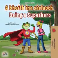 Kirjan kansi "Being a Superhero (Irish English Bilingual Book for Kids)"