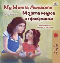 Bokomslag för "My Mom is Awesome (English Macedonian Bilingual Children's Book)"