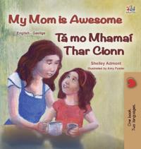 My Mom is Awesome (English Irish Bilingual Book for Kids)