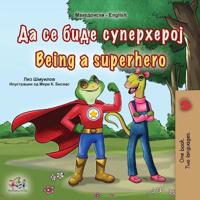 Bokomslag för "Being a Superhero (Macedonian English Bilingual Book for Kids)"