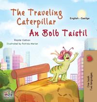 The Traveling Caterpillar (English Irish Bilingual Book for Kids)