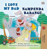 Kirjan kansi "I Love My Dad (English Swahili Bilingual Children's Book)"