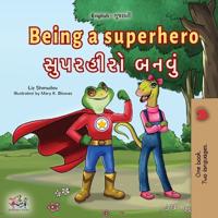 Bokomslag för "Being a Superhero (English Gujarati Bilingual Children's Book)"