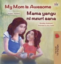 Bokomslag för "My Mom is Awesome (English Swahili Bilingual Book for Kids)"