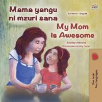 Bokomslag för "My Mom is Awesome (Swahili English Bilingual Book for Kids)"