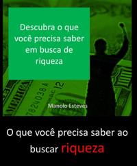 O que você precisa saber ao buscar a riqueza