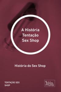 História Tentação Sex Shop