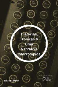 Histórias, Crónicas &amp; Uma Narrativa Interrompida