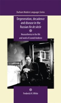 Degeneration, decadence and disease in the Russian fin de siecle