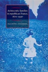 Kirjan kansi "Aristocratic Families in Republican France, 1870–1940"