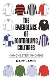 Bokomslag för "The Emergence of Footballing Cultures"