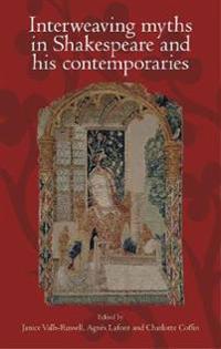 Kirjan kansi "Interweaving Myths in Shakespeare and His Contemporaries"