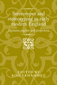 Stereotypes and Stereotyping in Early Modern England