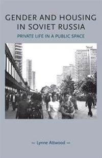 Gender and Housing in Soviet Russia
