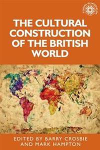 Bokomslag för "The Cultural Construction of the British World"