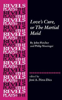 Love's Cure, or The Martial Maid
